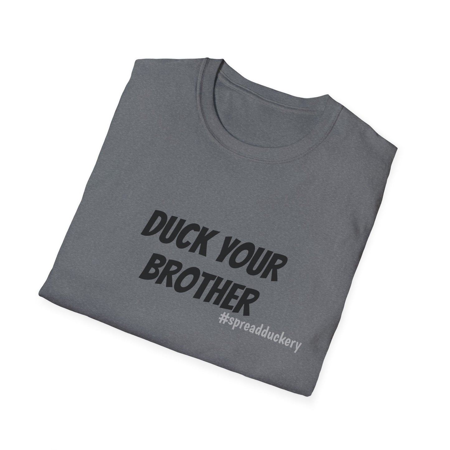 Duck Your Brother Unisex Softstyle T-Shirt