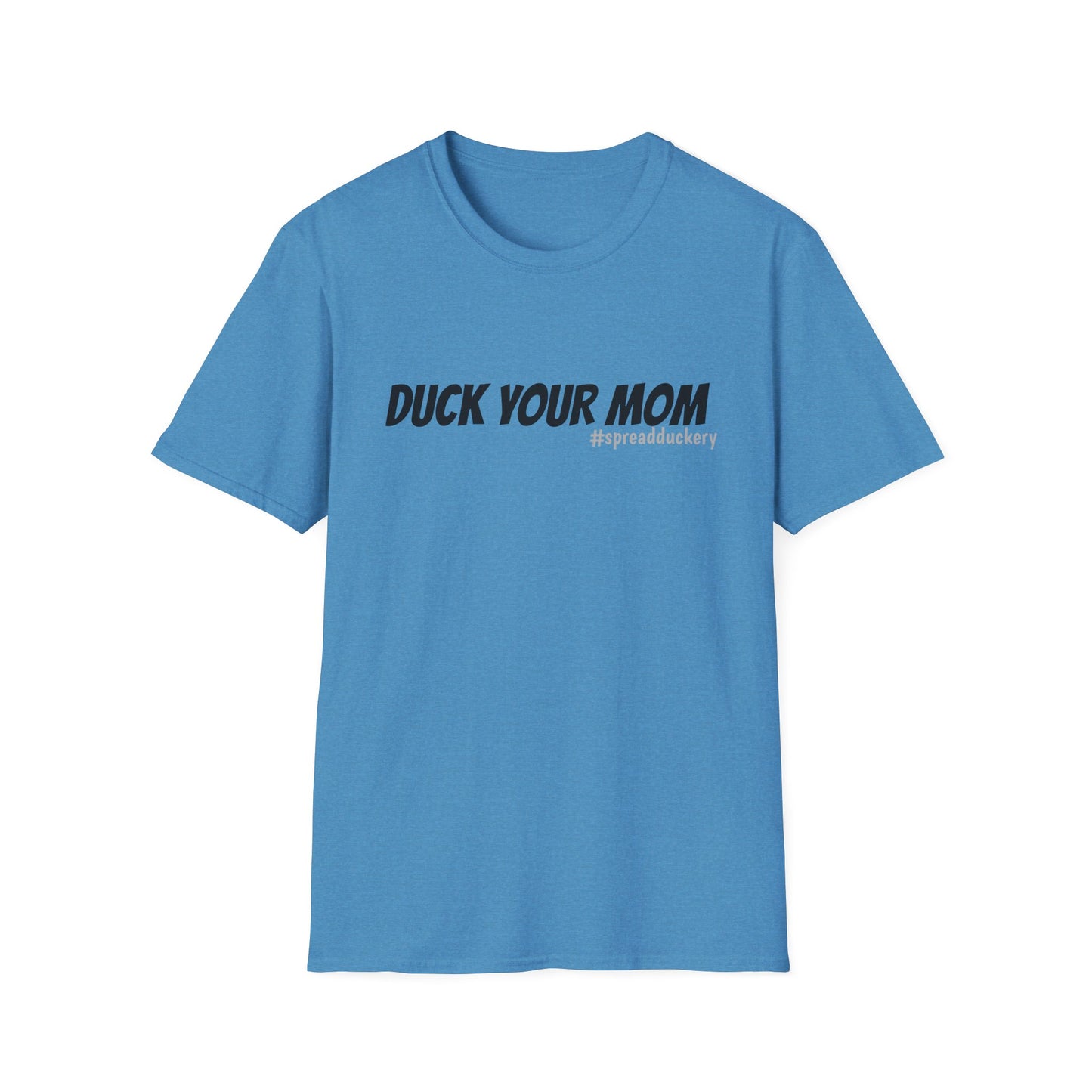 Duck Your Mom Unisex Softstyle T-Shirt