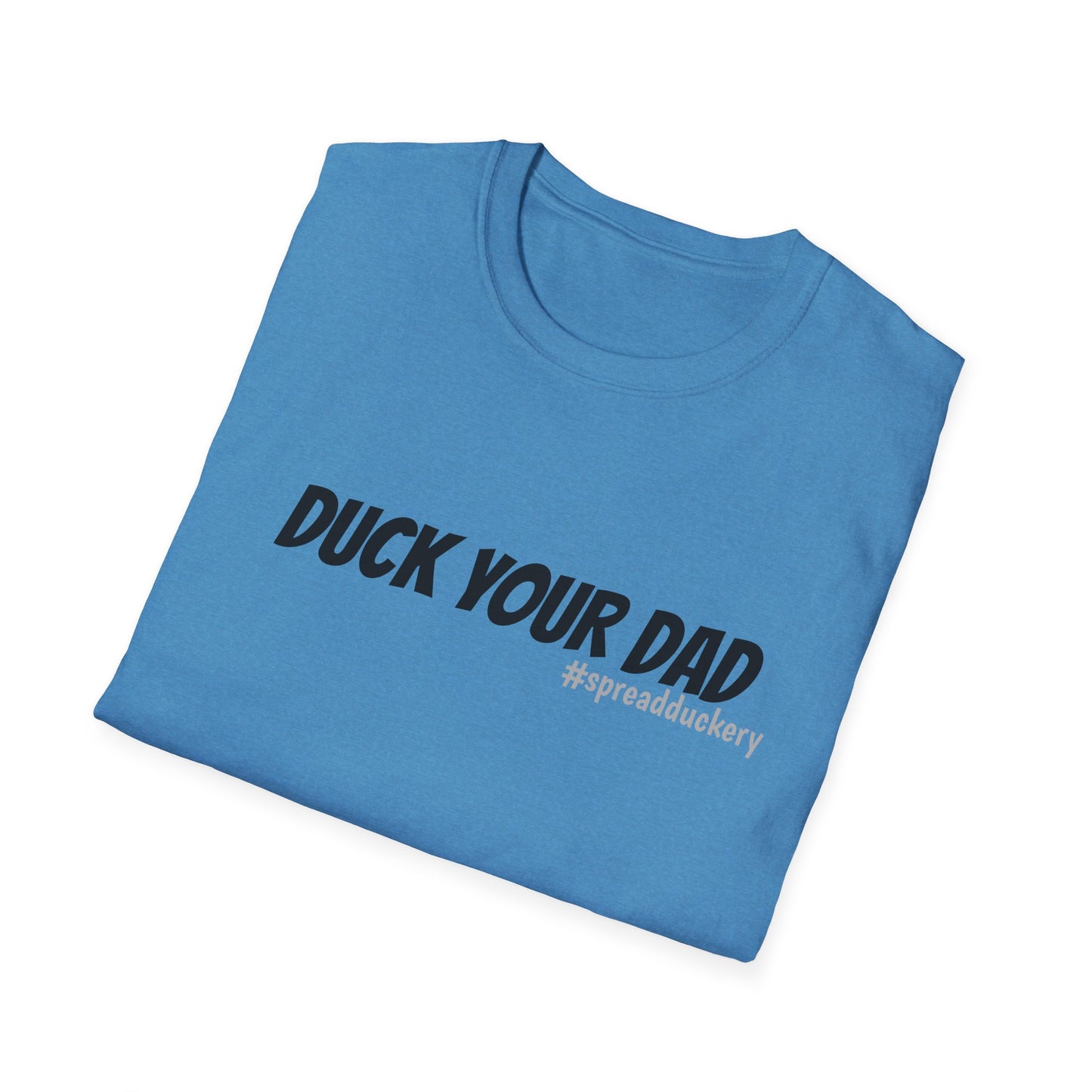 Duck Your Dad Unisex Softstyle T-Shirt