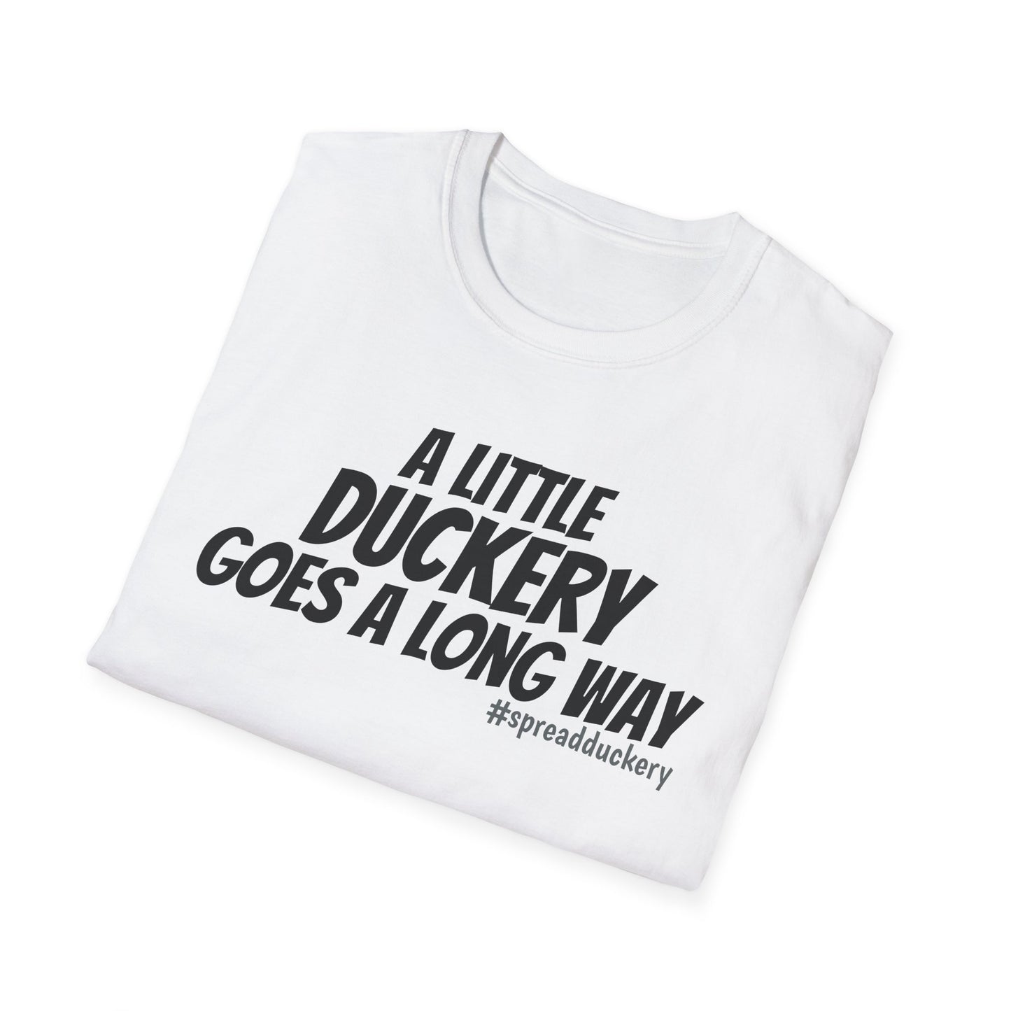 A Little Duckery Goes a Long Way Unisex Softstyle T-Shirt