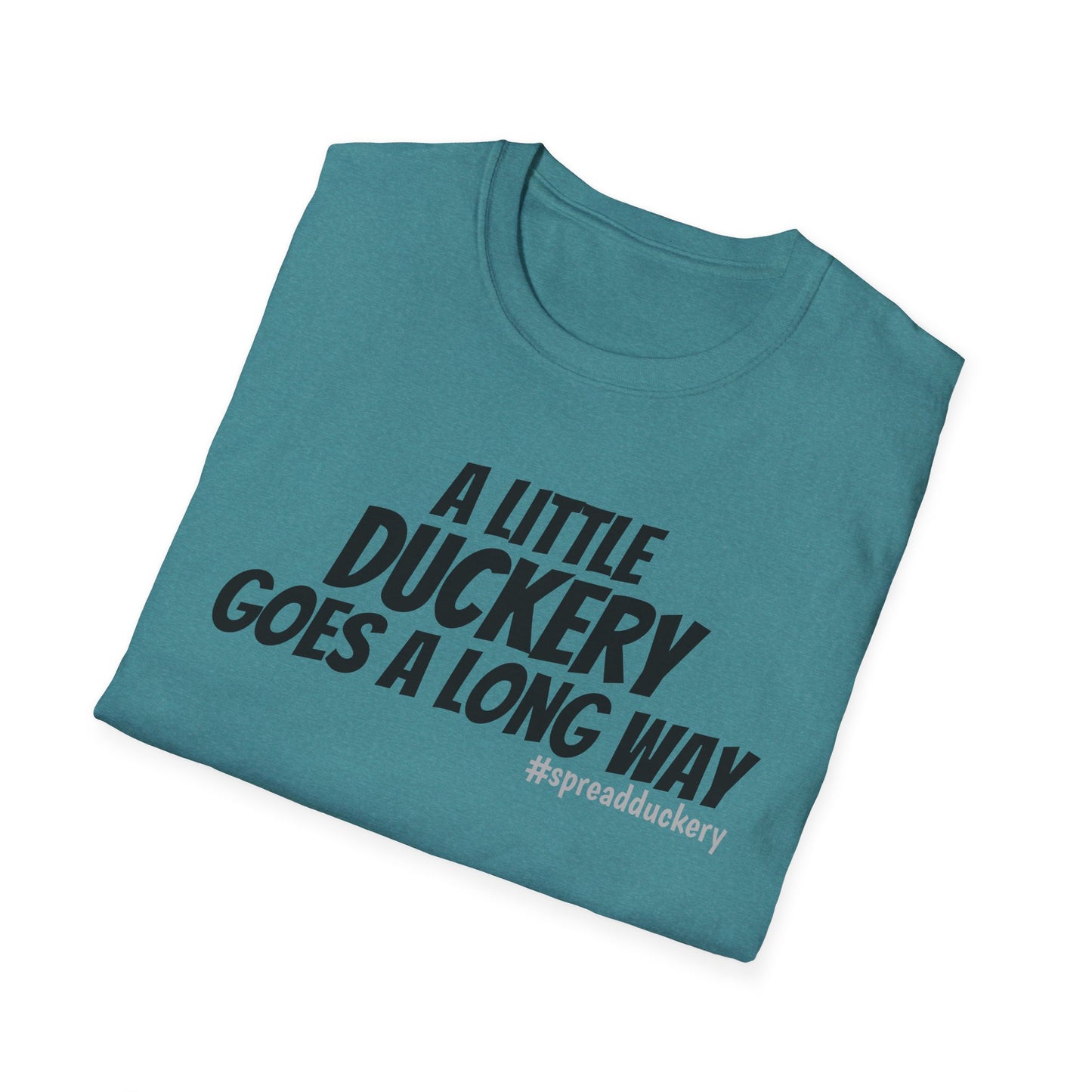 A Little Duckery Goes a Long Way Unisex Softstyle T-Shirt