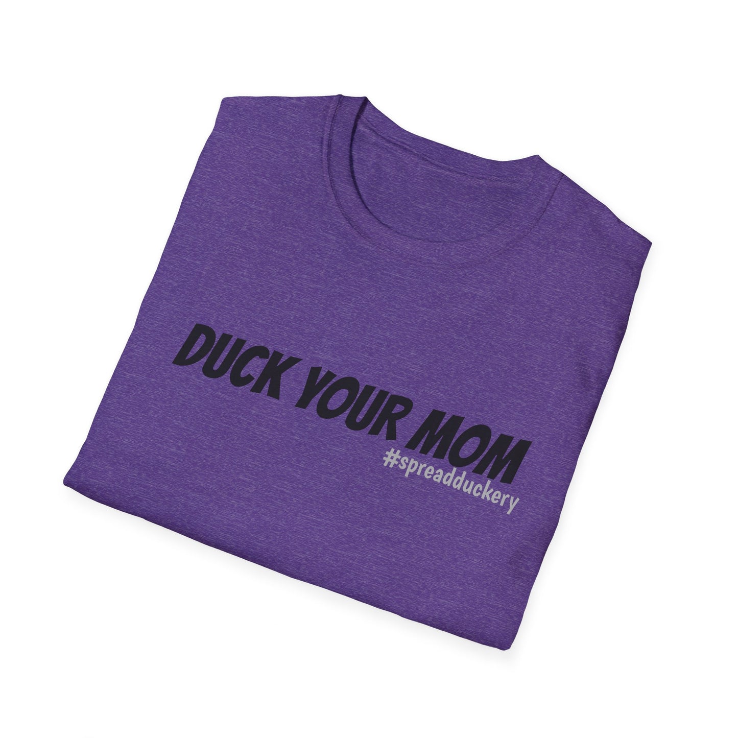 Duck Your Mom Unisex Softstyle T-Shirt