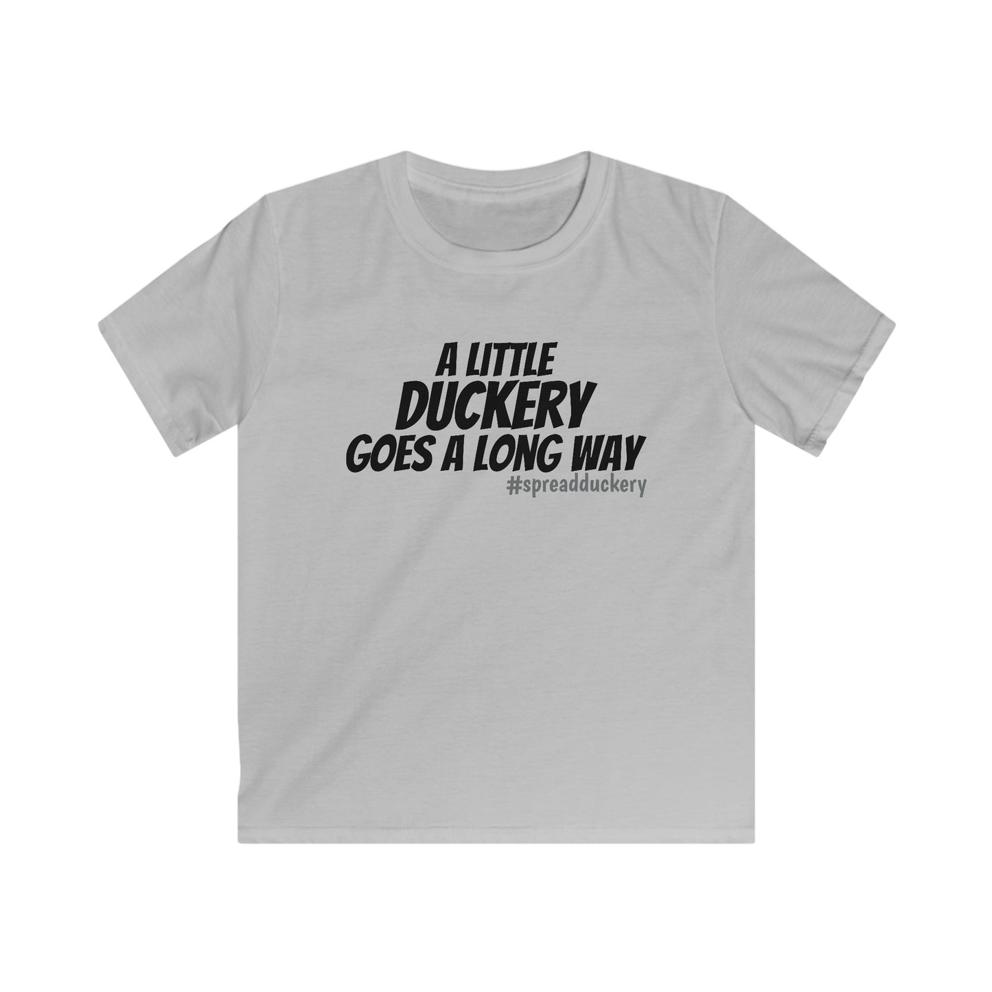 A Little Duckery Goes a Long Way - Kids Softstyle Tee