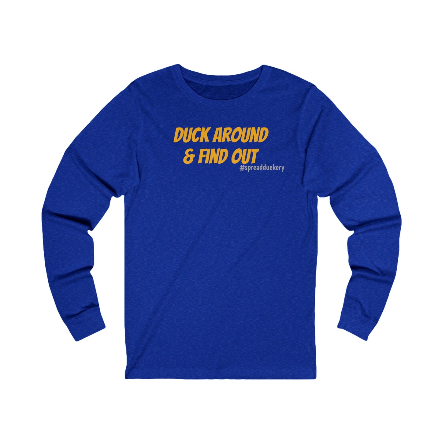 Duck Around & Find Out Unisex Jersey Long Sleeve Tee