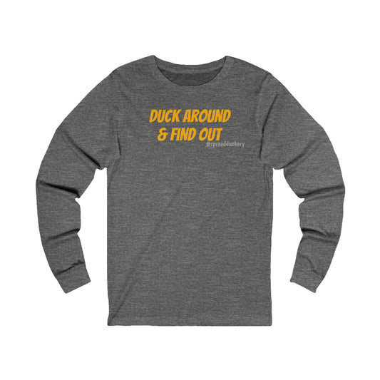 Duck Around & Find Out Unisex Jersey Long Sleeve Tee