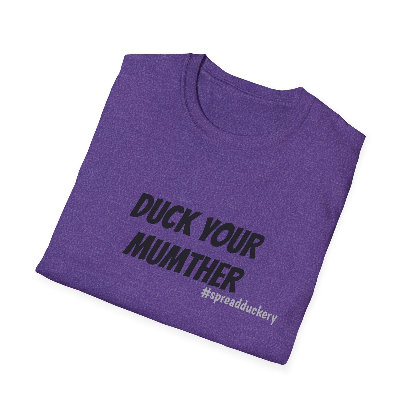 Duck Your Mumther Unisex Softstyle T-Shirt