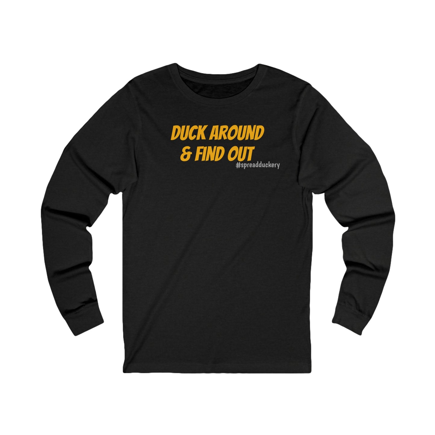 Duck Around & Find Out Unisex Jersey Long Sleeve Tee