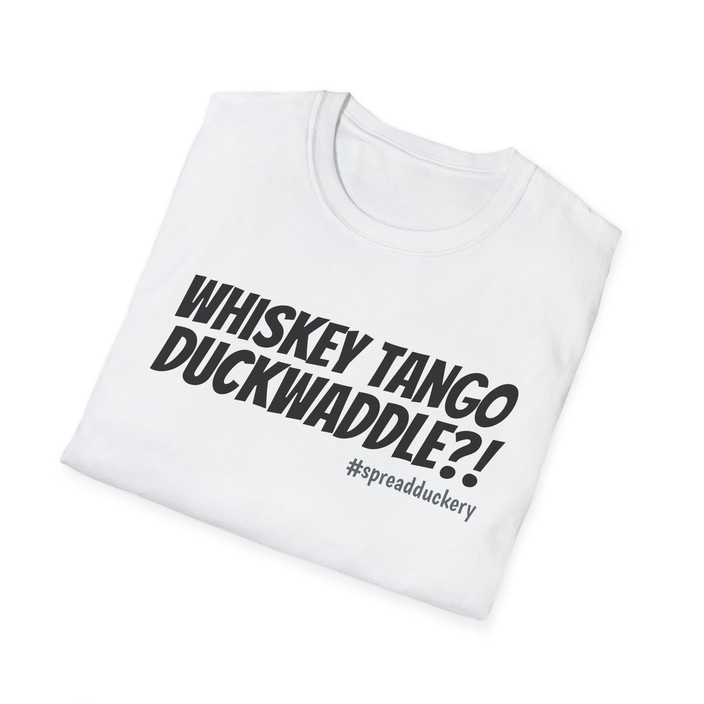 Whiskey Tango Duckwaddle?! Unisex Softstyle T-Shirt