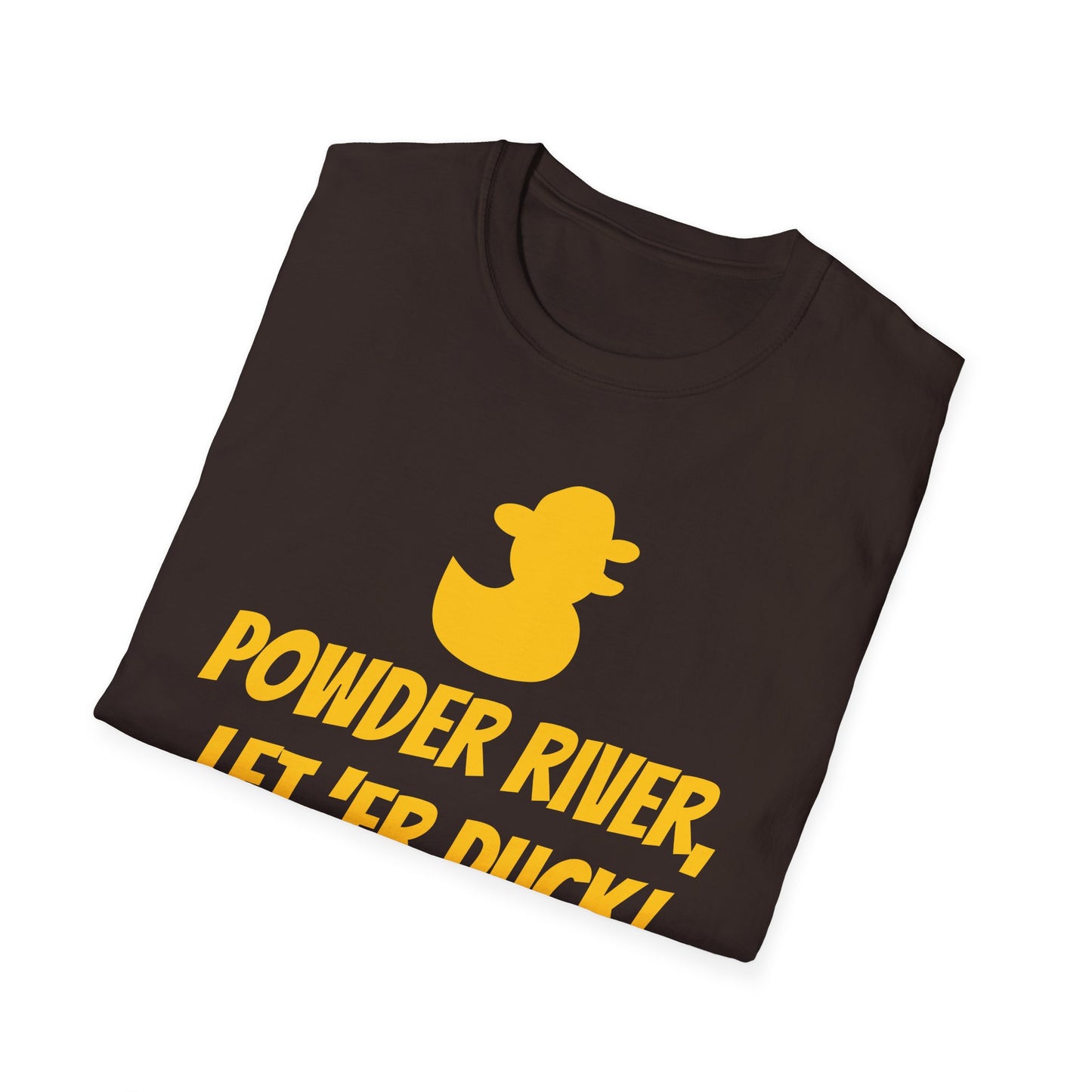 Powder River, Let 'er Duck! Unisex Softstyle T-Shirt