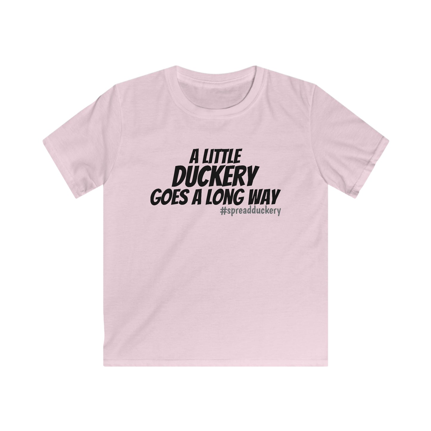 A Little Duckery Goes a Long Way - Kids Softstyle Tee