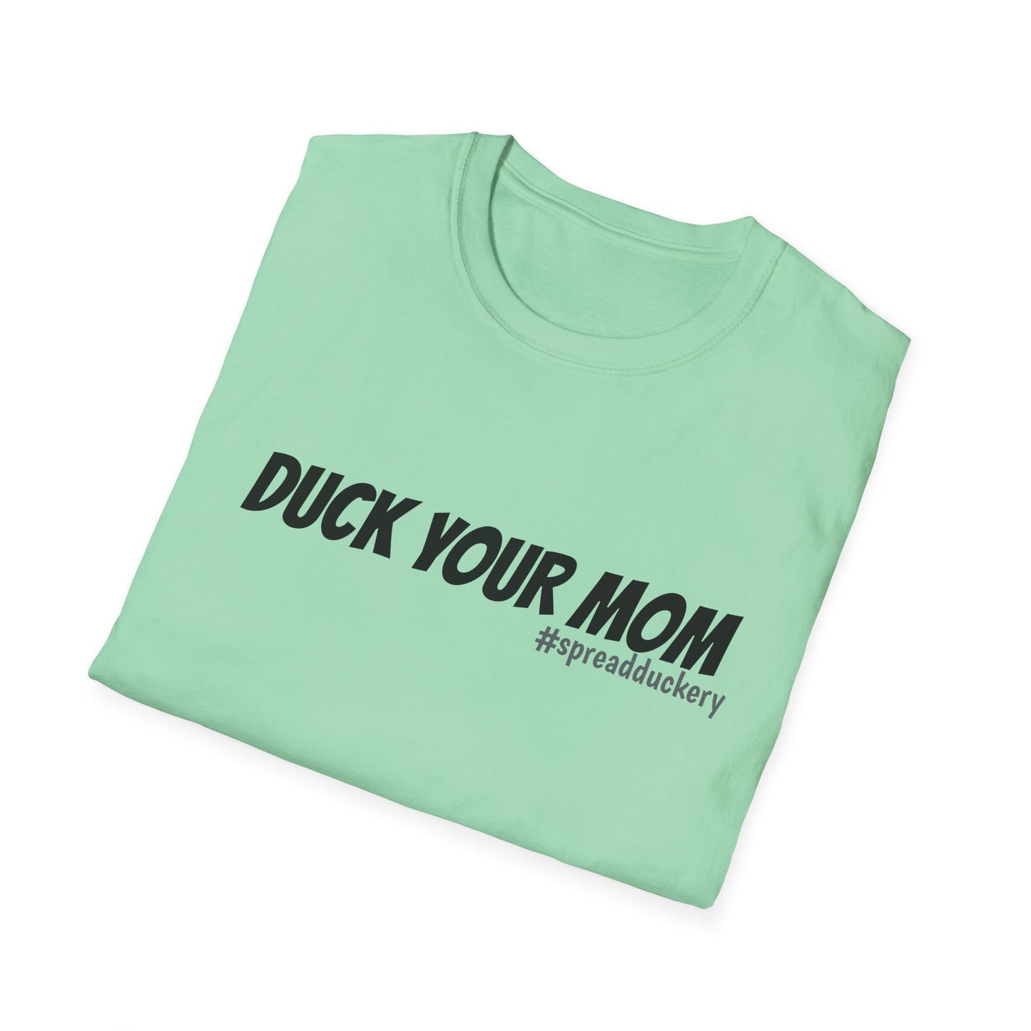 Duck Your Mom Unisex Softstyle T-Shirt