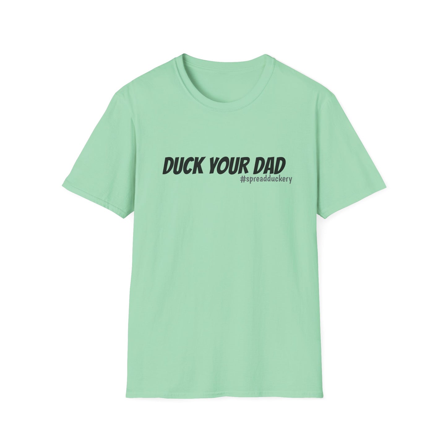 Duck Your Dad Unisex Softstyle T-Shirt