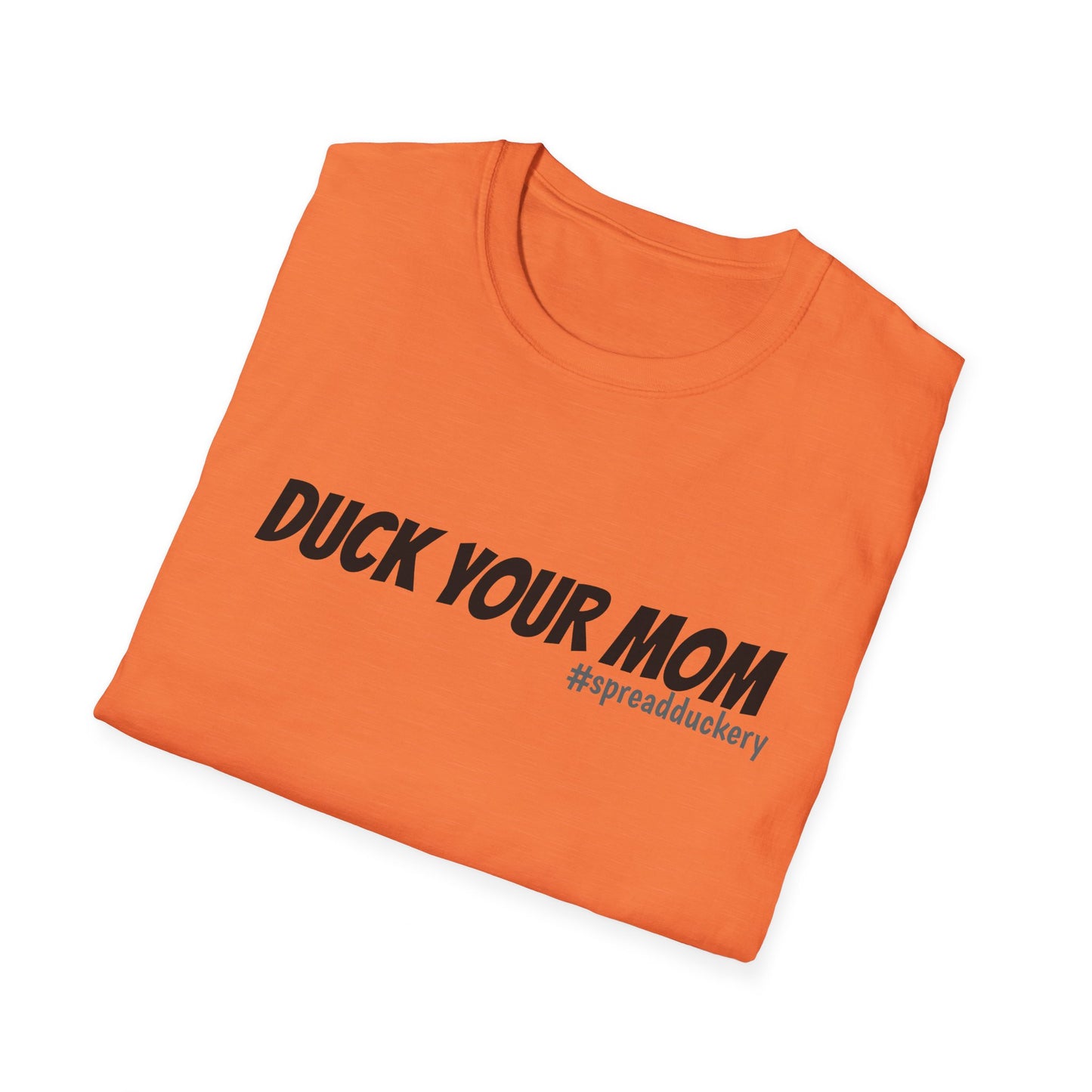 Duck Your Mom Unisex Softstyle T-Shirt