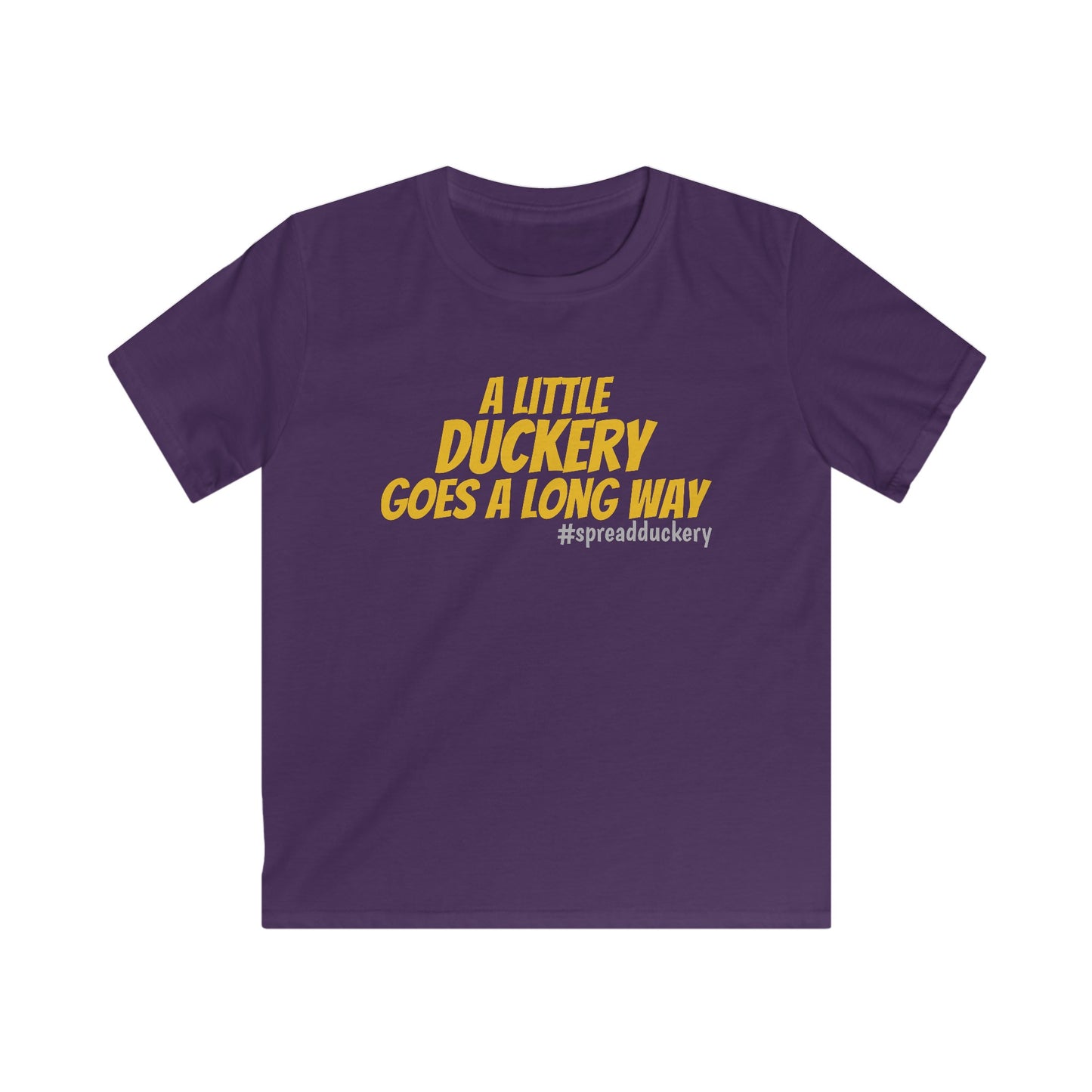 A Little Duckery Goes a Long Way - Kids Softstyle Tee