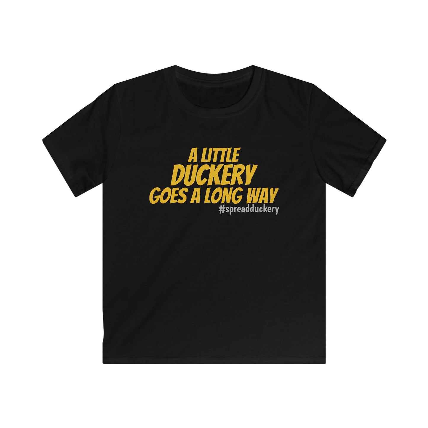 A Little Duckery Goes a Long Way - Kids Softstyle Tee