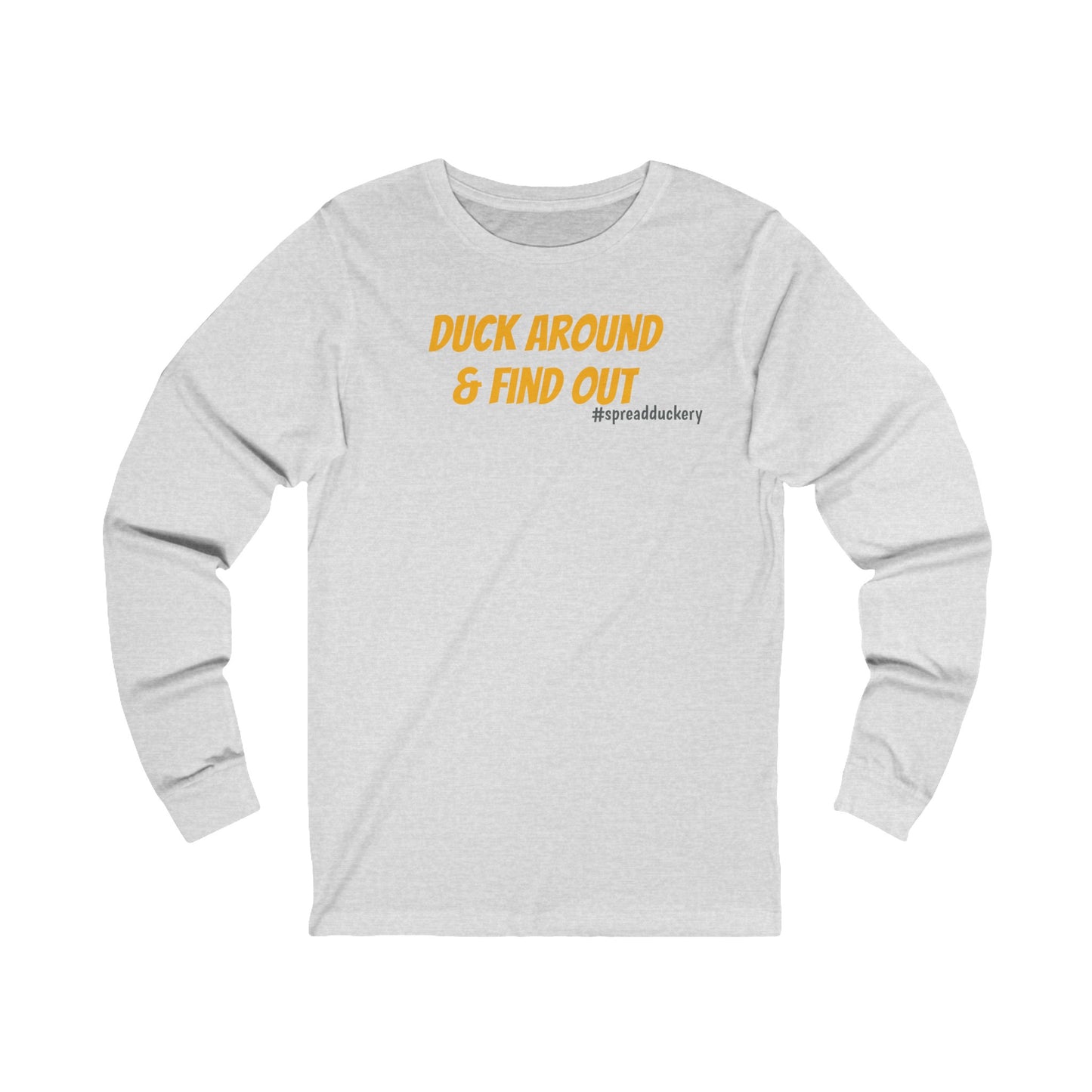 Duck Around & Find Out Unisex Jersey Long Sleeve Tee