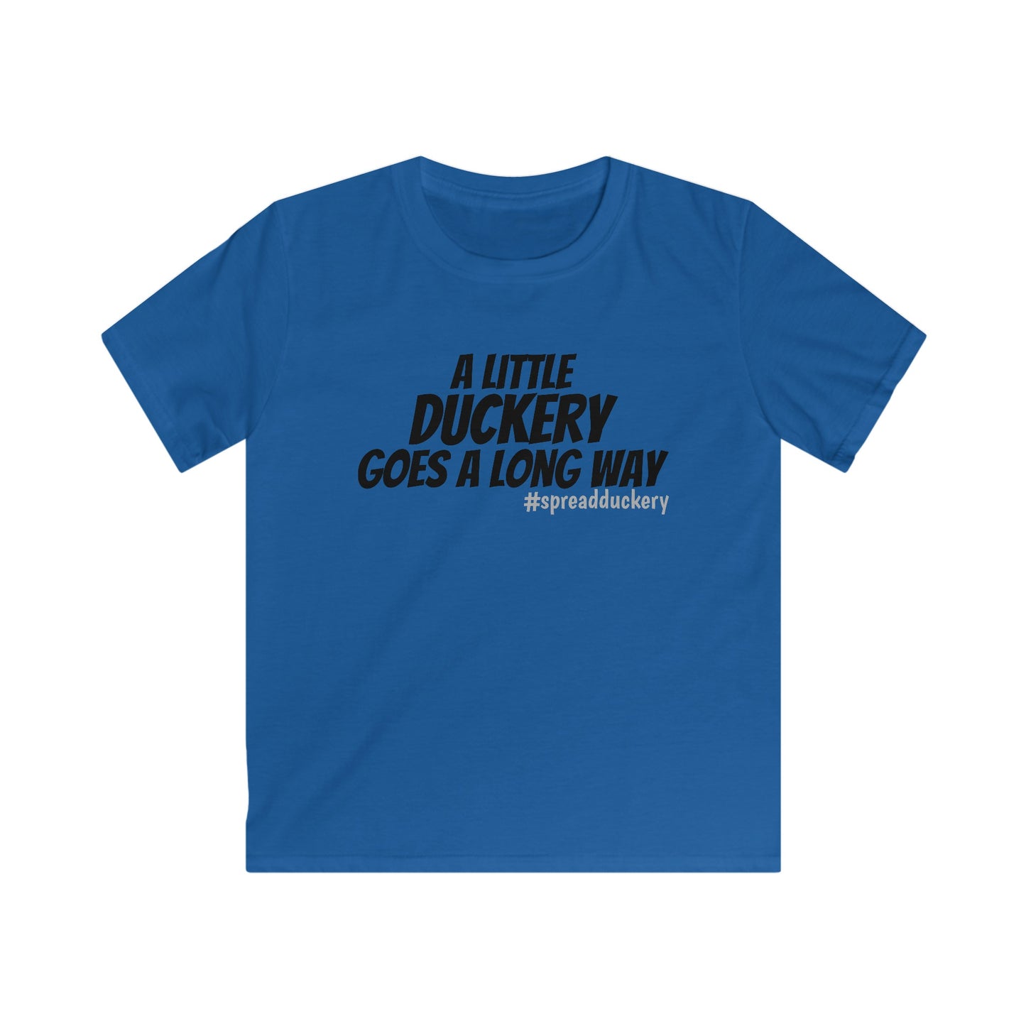 A Little Duckery Goes a Long Way - Kids Softstyle Tee