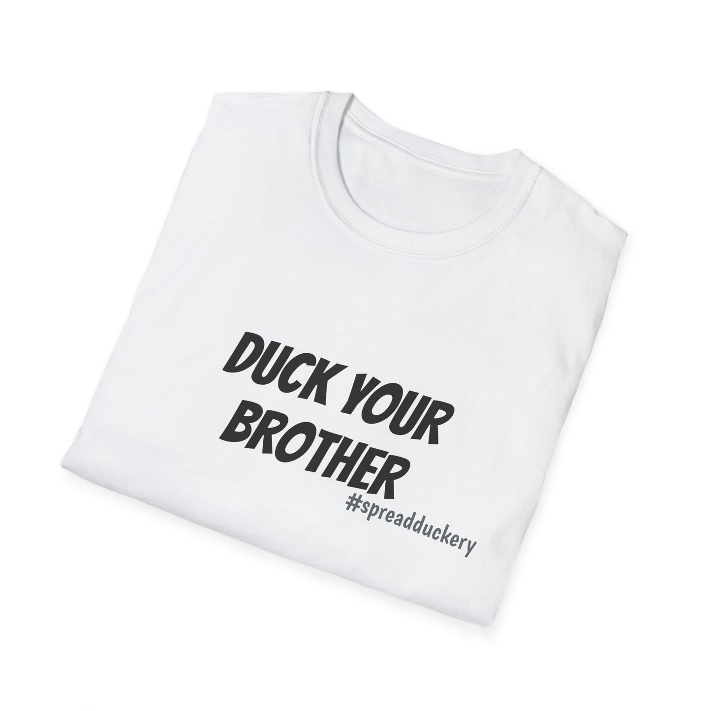 Duck Your Brother Unisex Softstyle T-Shirt