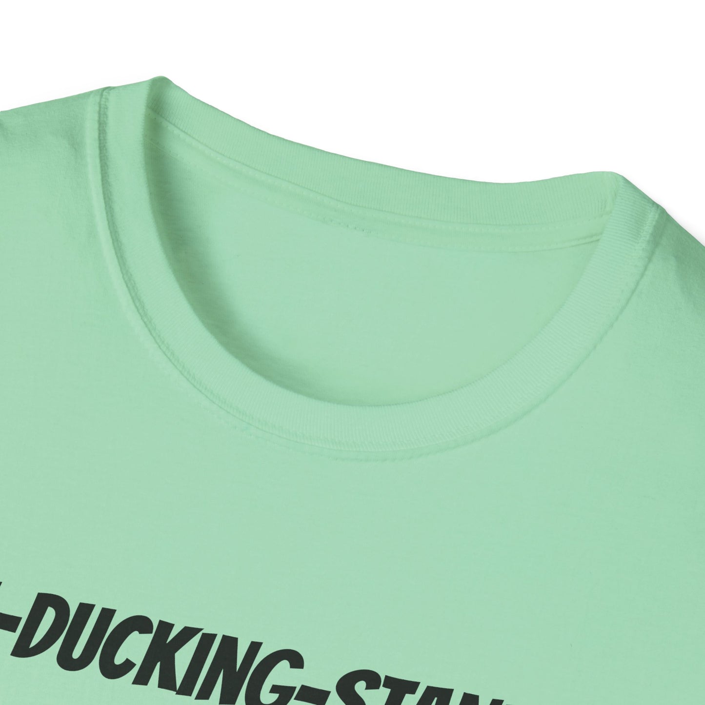 Out-Ducking-Standing Unisex Softstyle T-Shirt