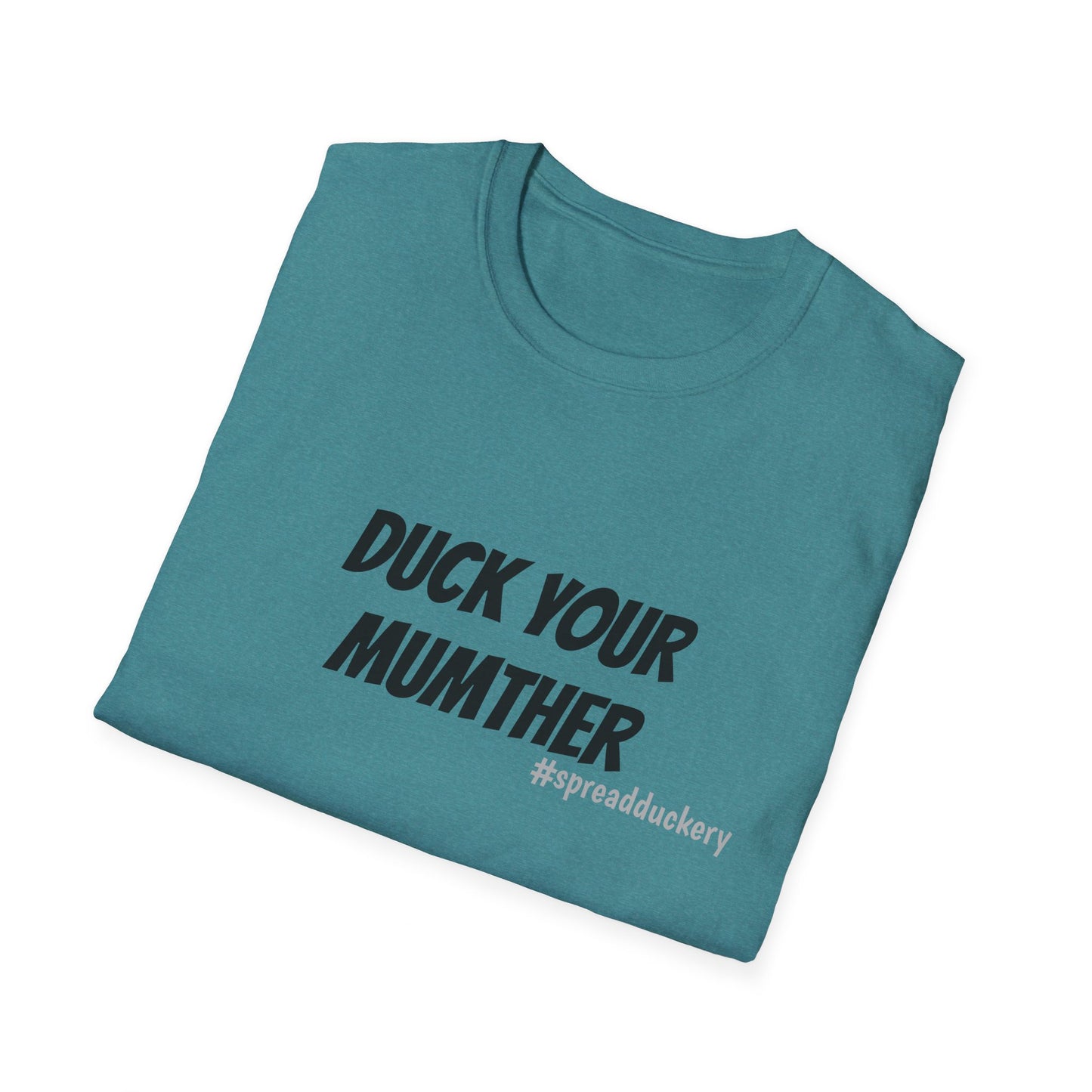 Duck Your Mumther Unisex Softstyle T-Shirt