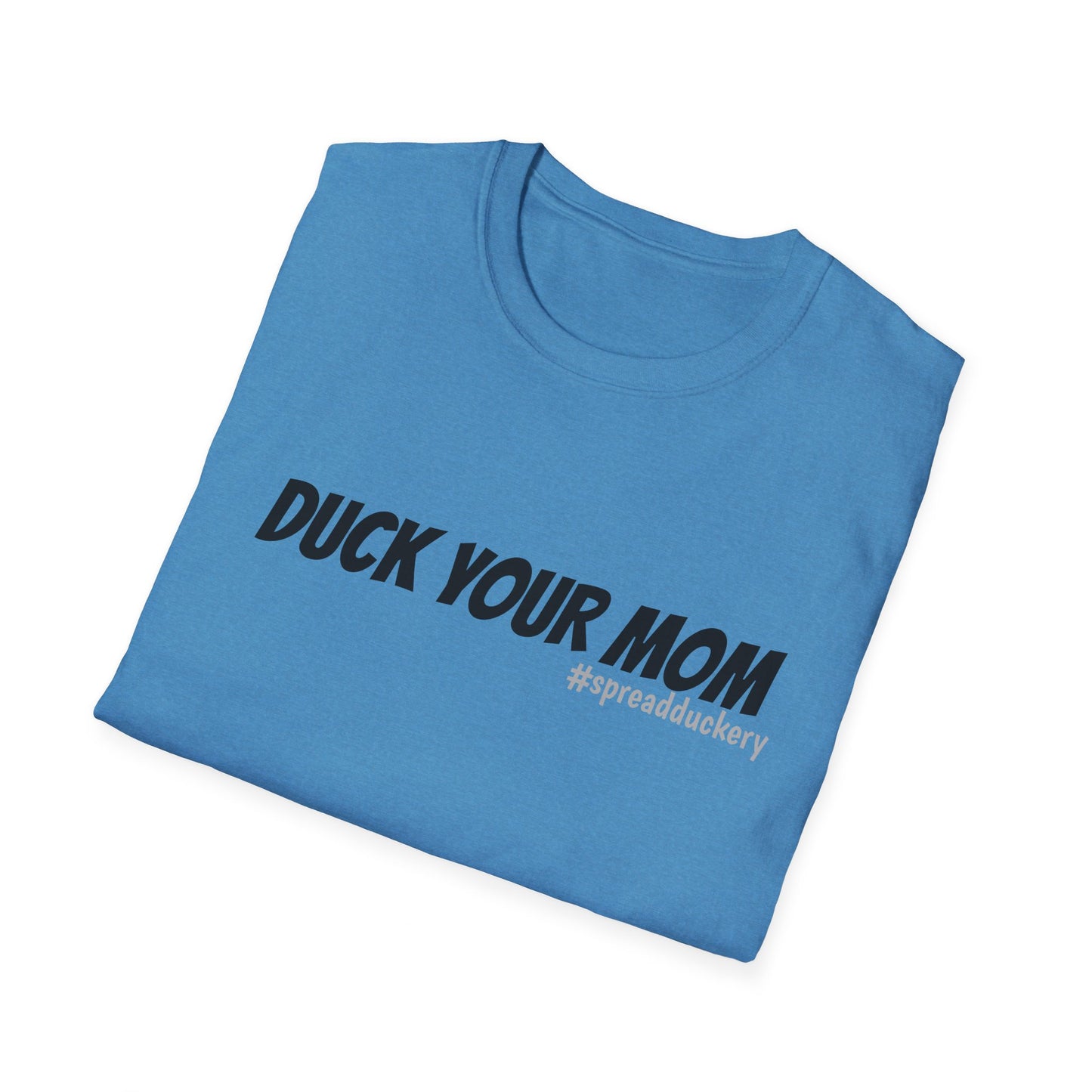 Duck Your Mom Unisex Softstyle T-Shirt