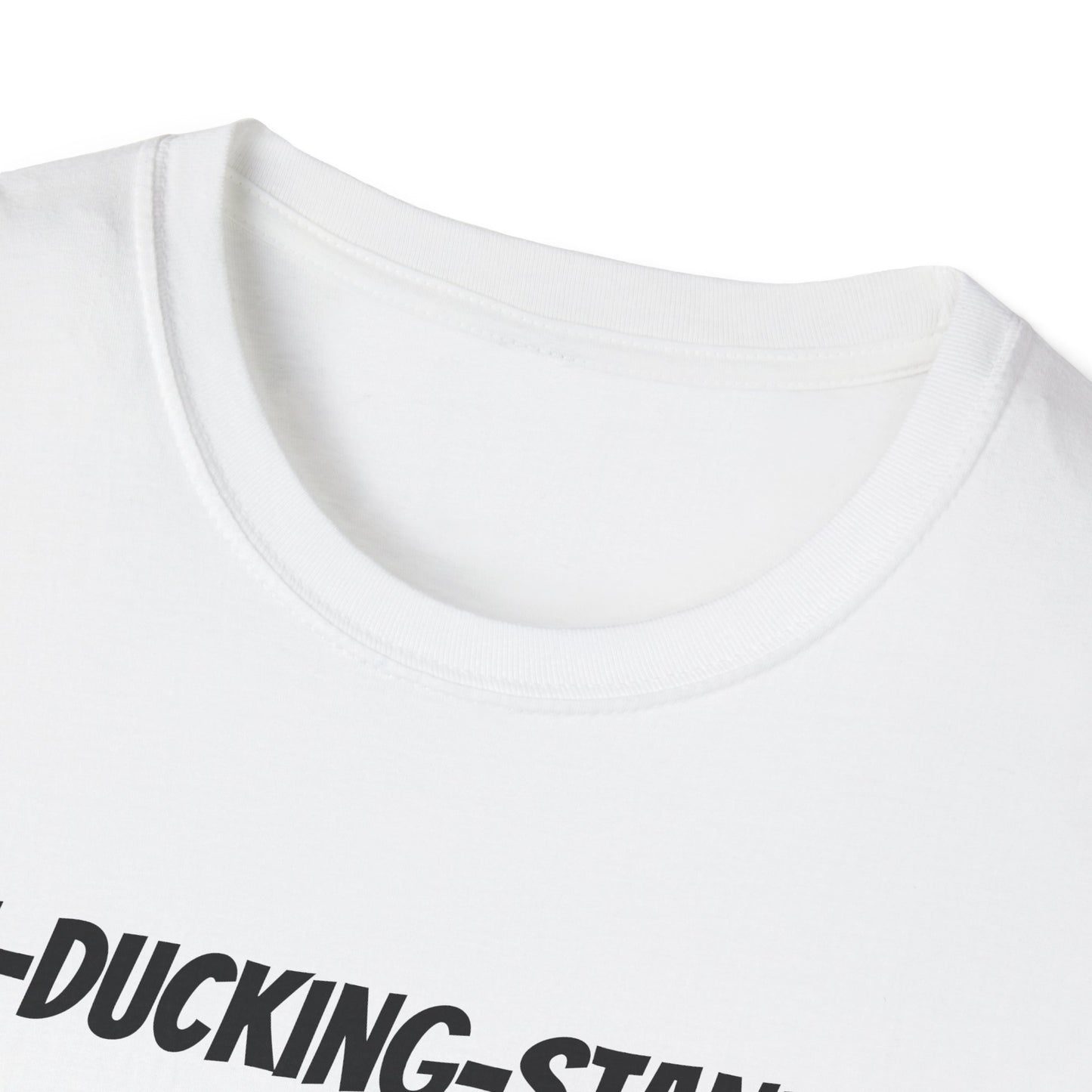 Out-Ducking-Standing Unisex Softstyle T-Shirt