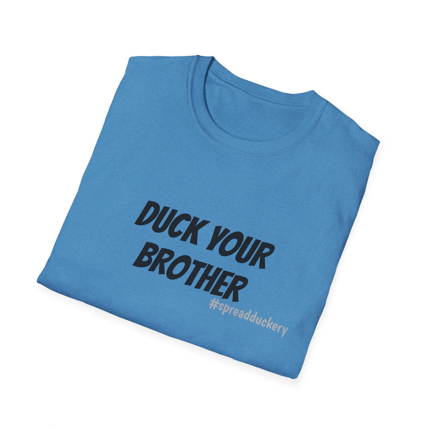 Duck Your Brother Unisex Softstyle T-Shirt