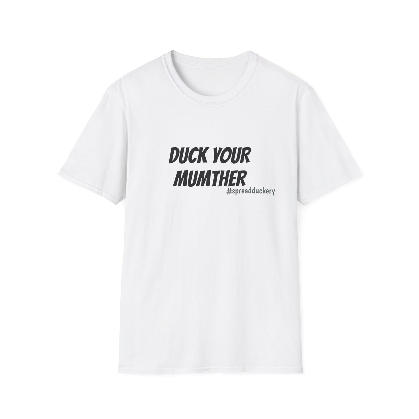 Duck Your Mumther Unisex Softstyle T-Shirt