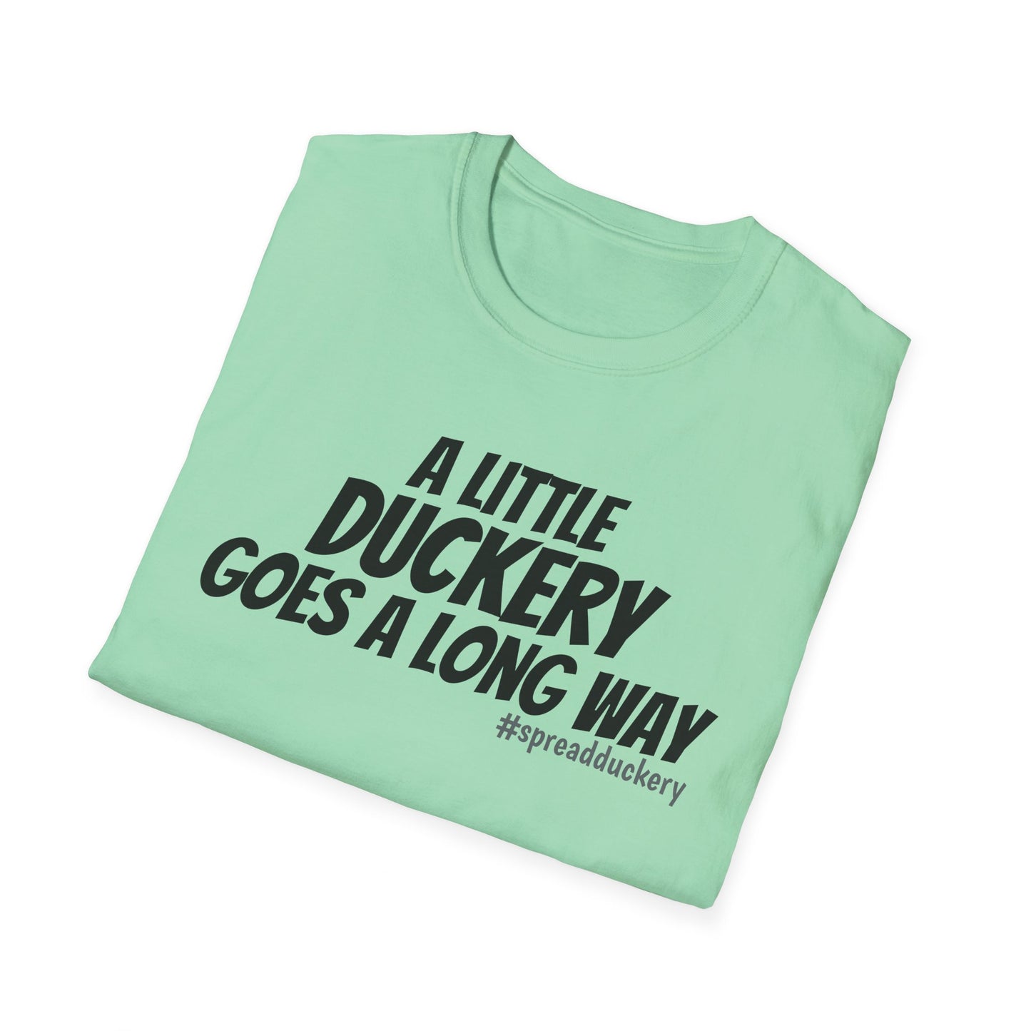 A Little Duckery Goes a Long Way Unisex Softstyle T-Shirt