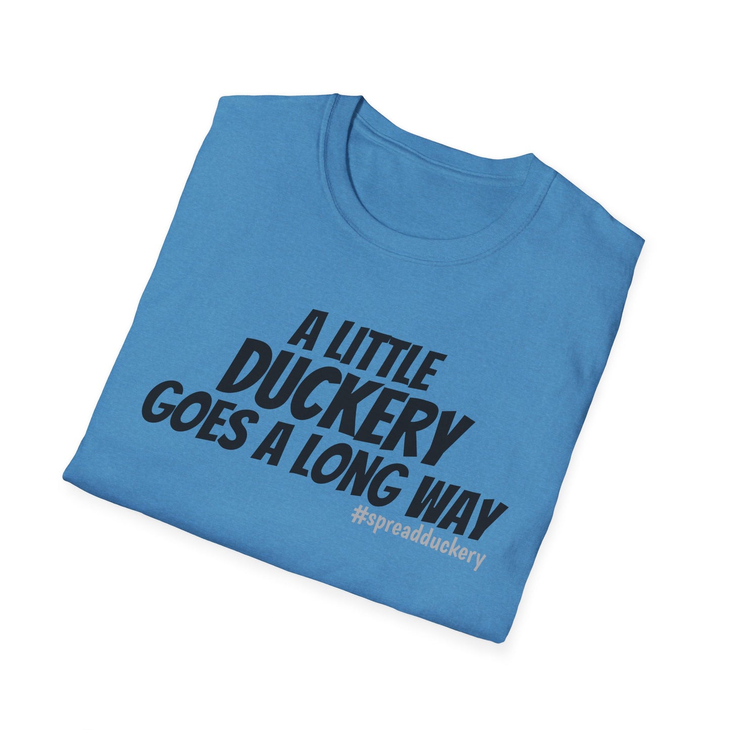 A Little Duckery Goes a Long Way Unisex Softstyle T-Shirt