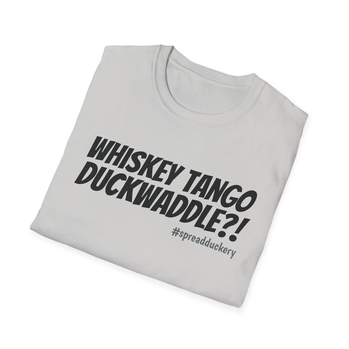 Whiskey Tango Duckwaddle?! Unisex Softstyle T-Shirt