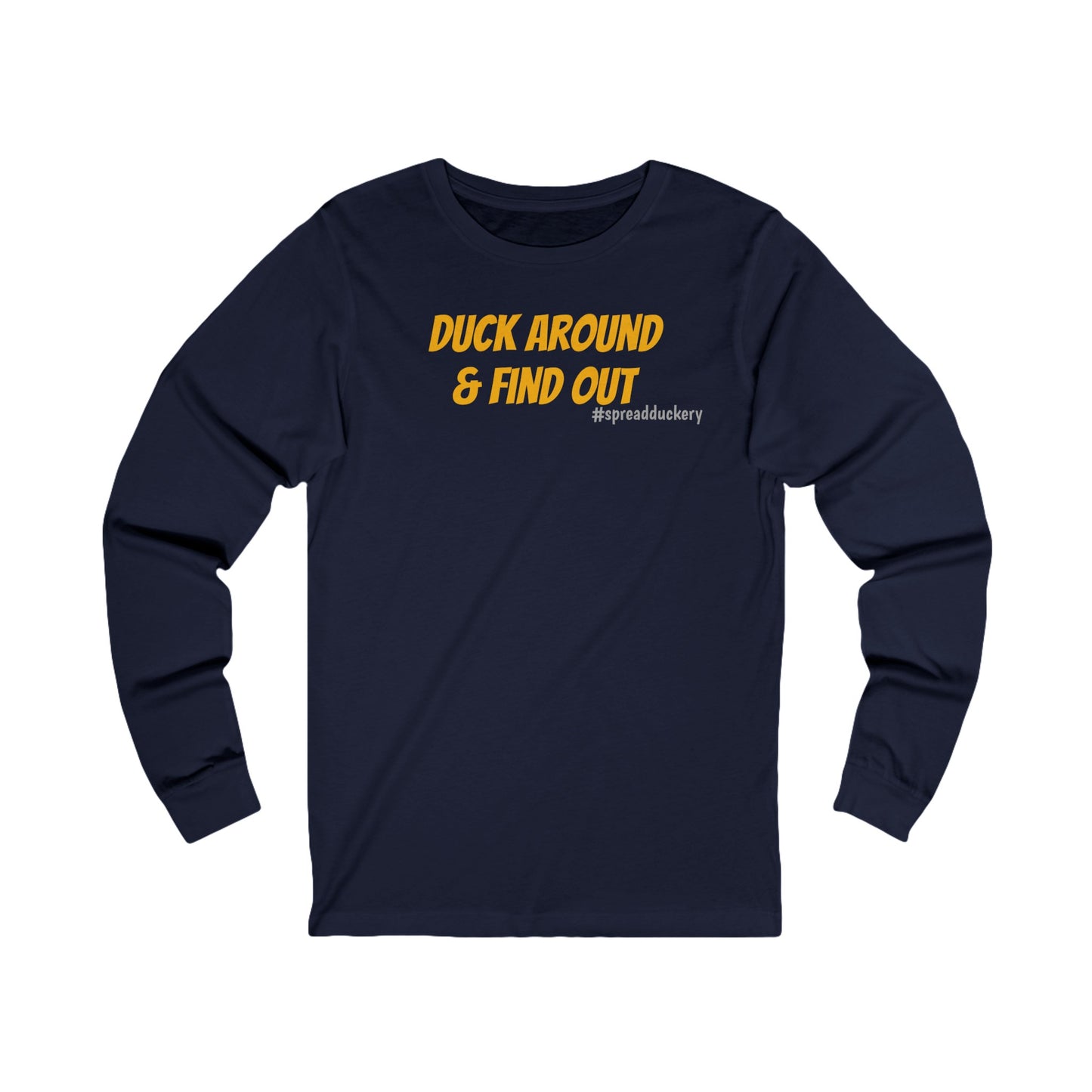 Duck Around & Find Out Unisex Jersey Long Sleeve Tee