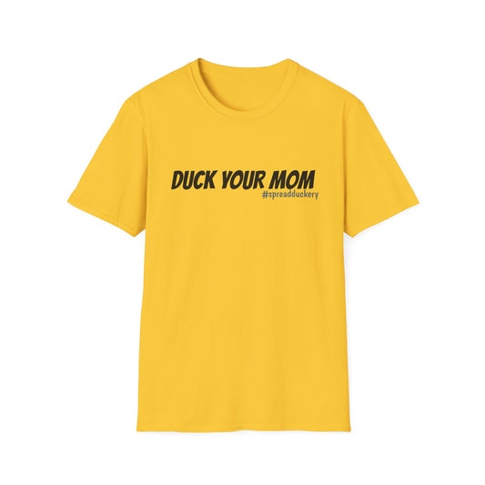 Duck Your Mom Unisex Softstyle T-Shirt