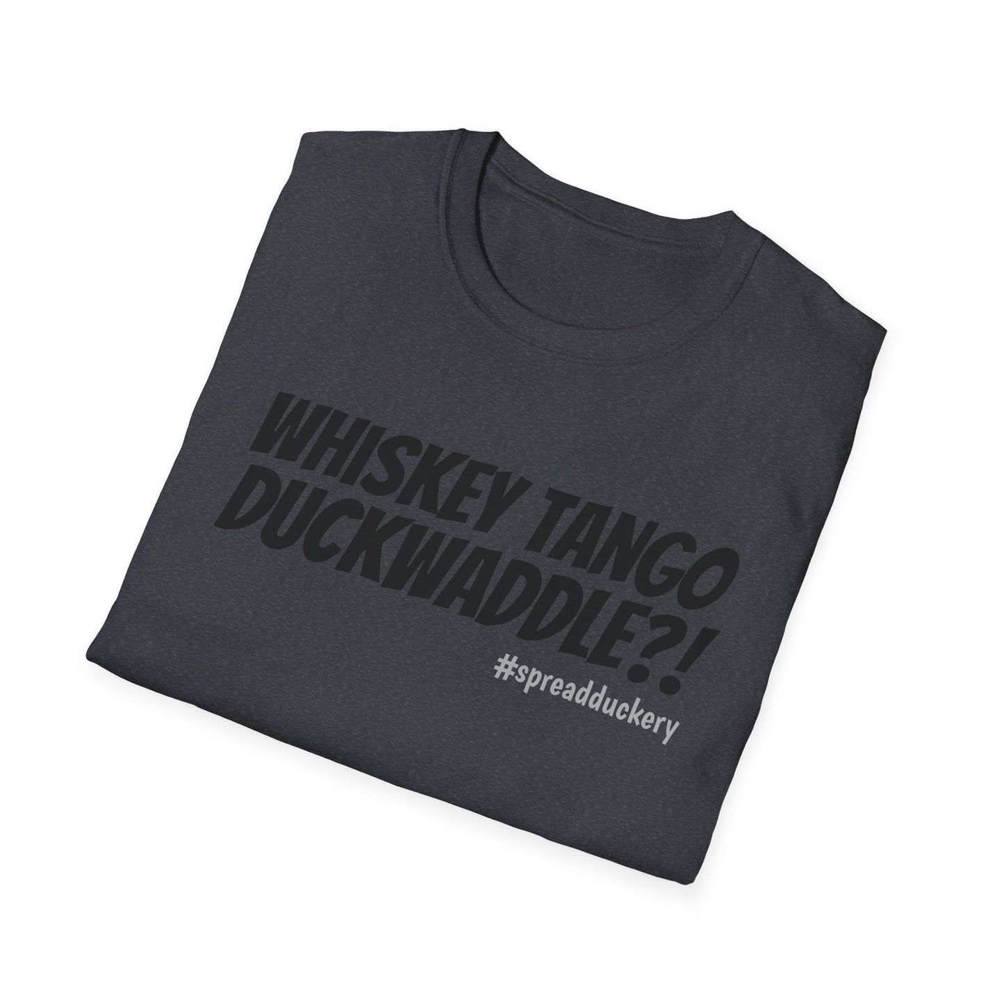 Whiskey Tango Duckwaddle?! Unisex Softstyle T-Shirt