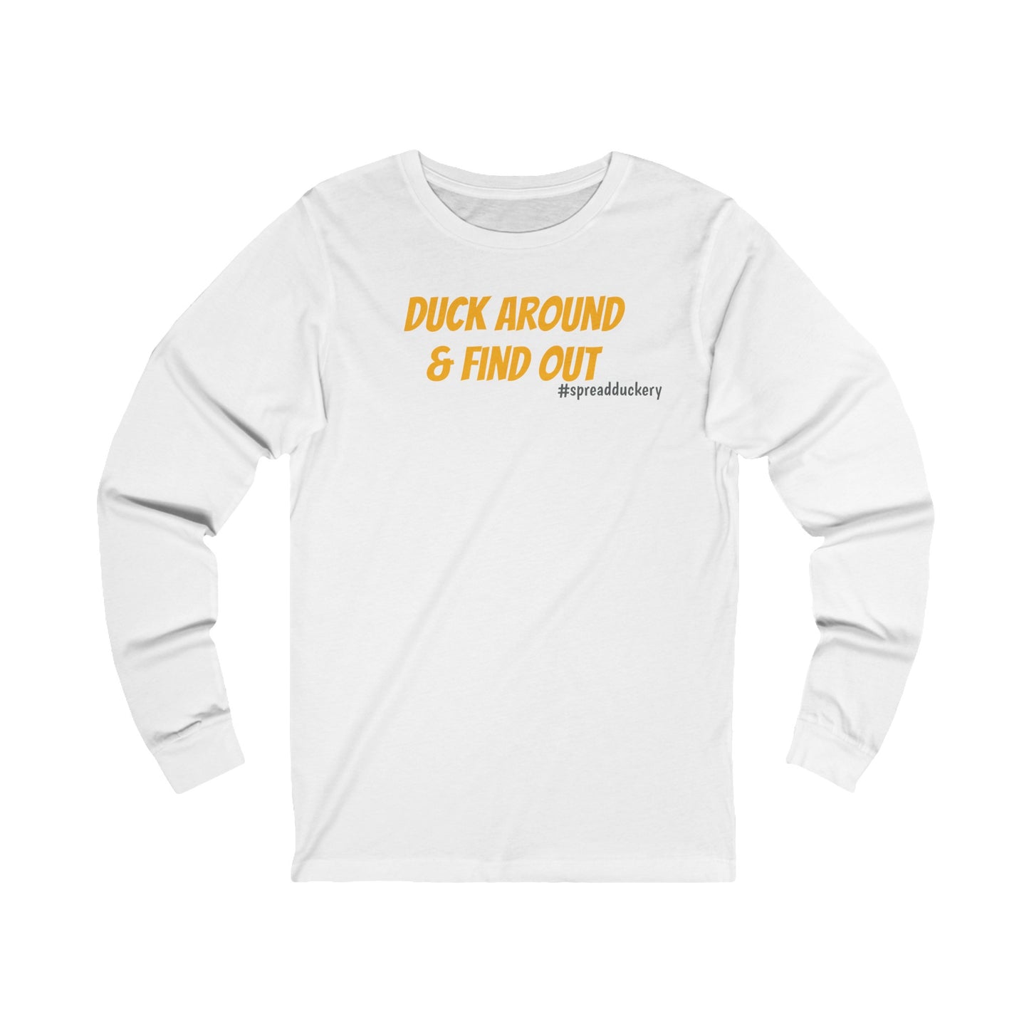 Duck Around & Find Out Unisex Jersey Long Sleeve Tee